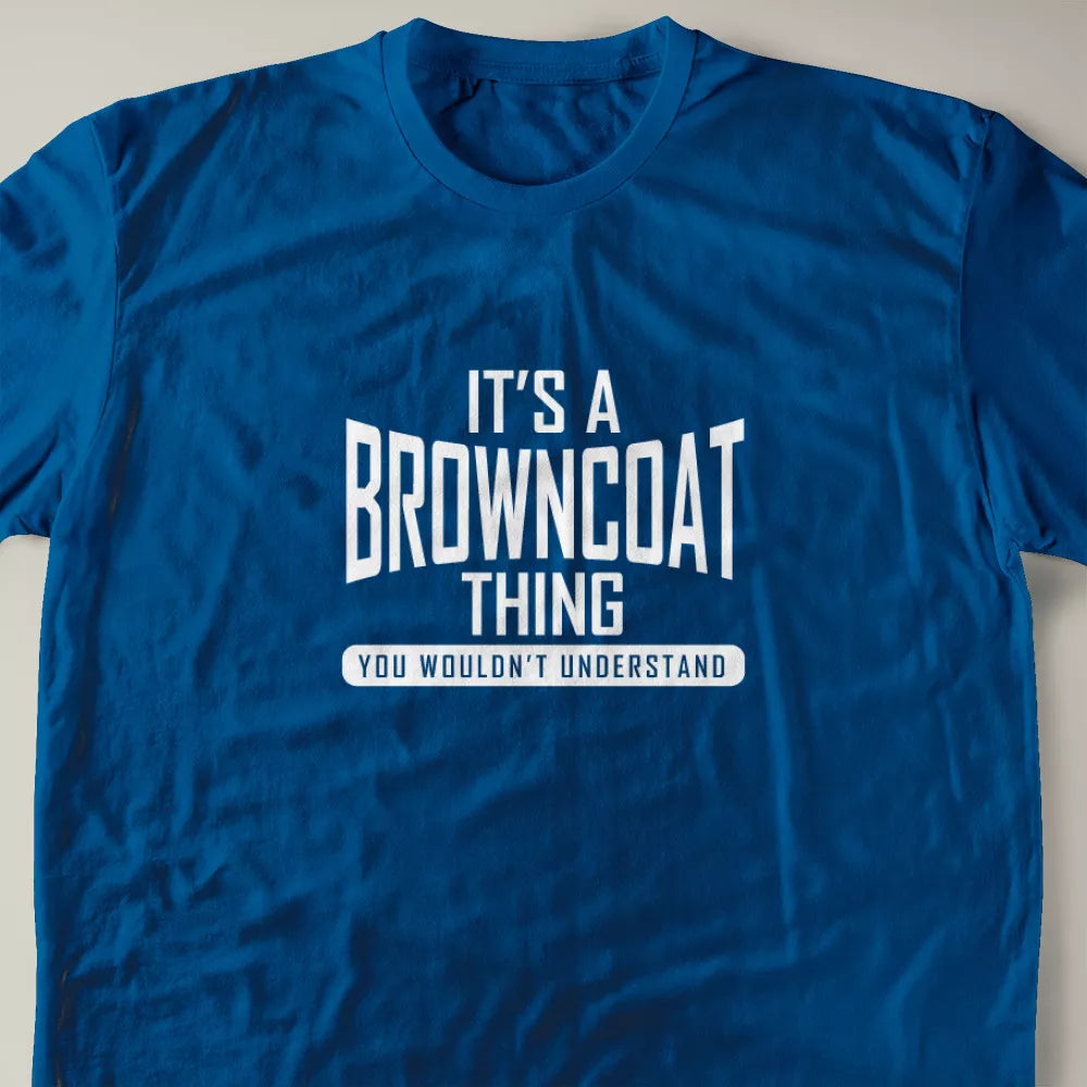 It's A Browncoat Thing, You Wouldn't Understand T-Shirt