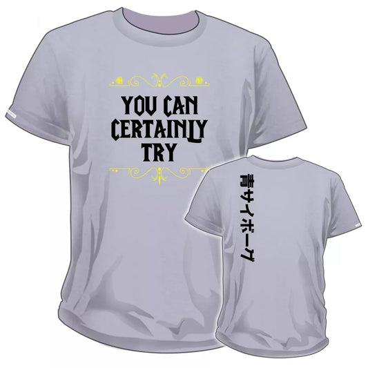 You Can Certainly Try T-Shirt