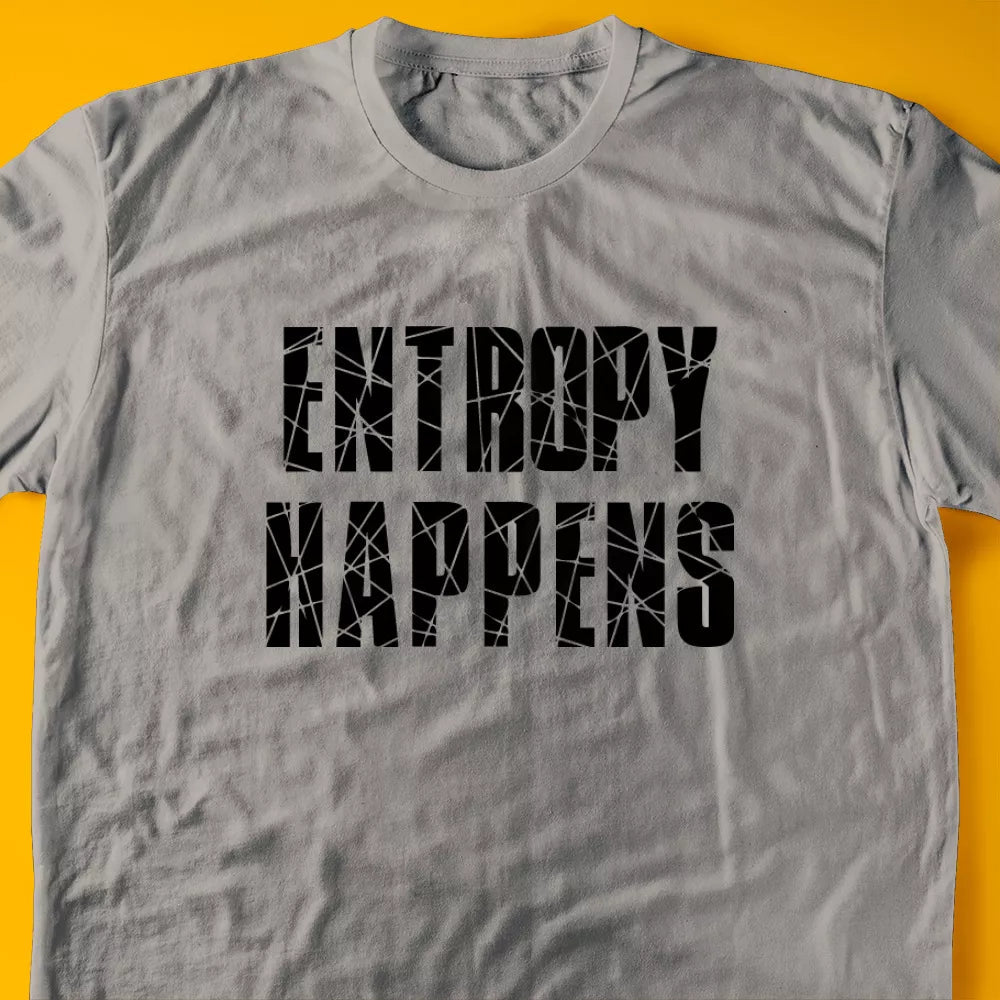 Entropy Happens T-Shirt