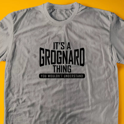 It's A Grognard Thing, You Wouldn't Understand T-Shirt
