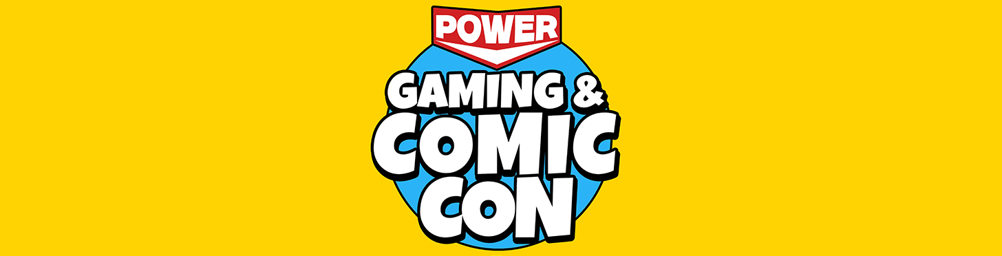 Next Up! Power Gaming & Comic Con