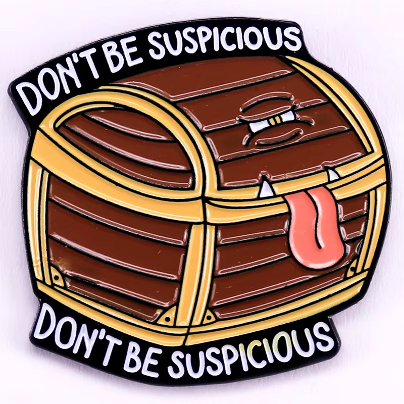 Don't Be Suspicious Mimic Enamel Pin Badge
