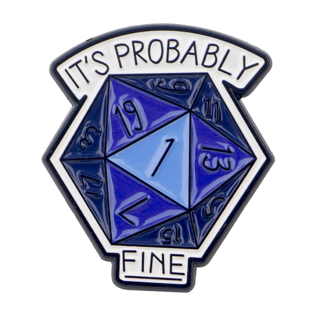 It's Probably Fine D20 Enamel Pin Badge