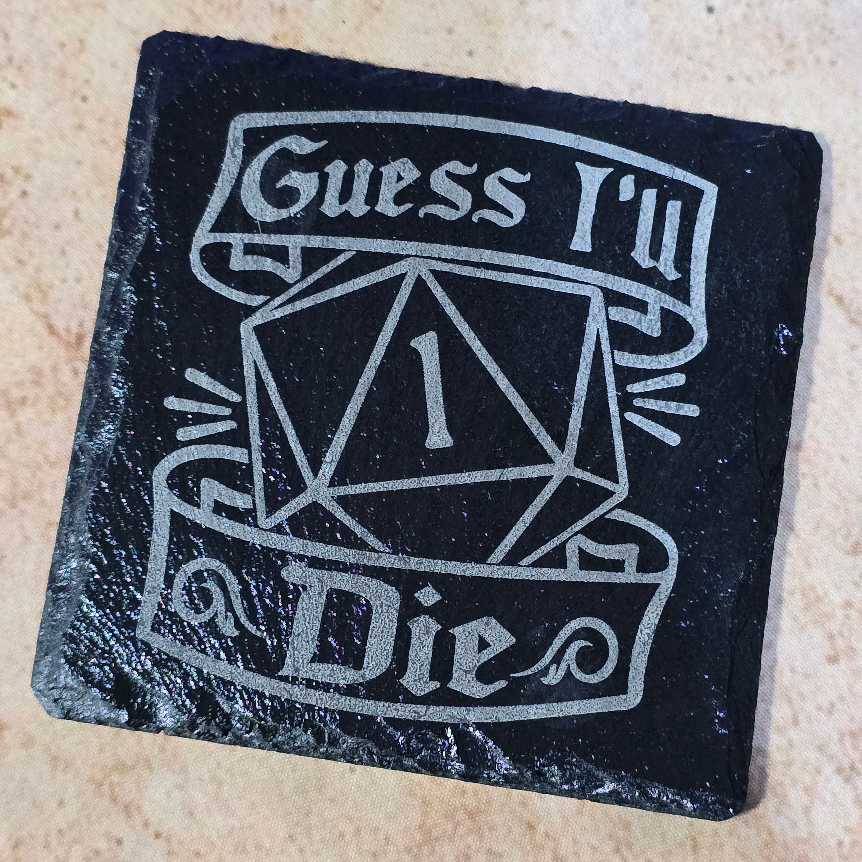 Guess I'll Die Slate Coaster