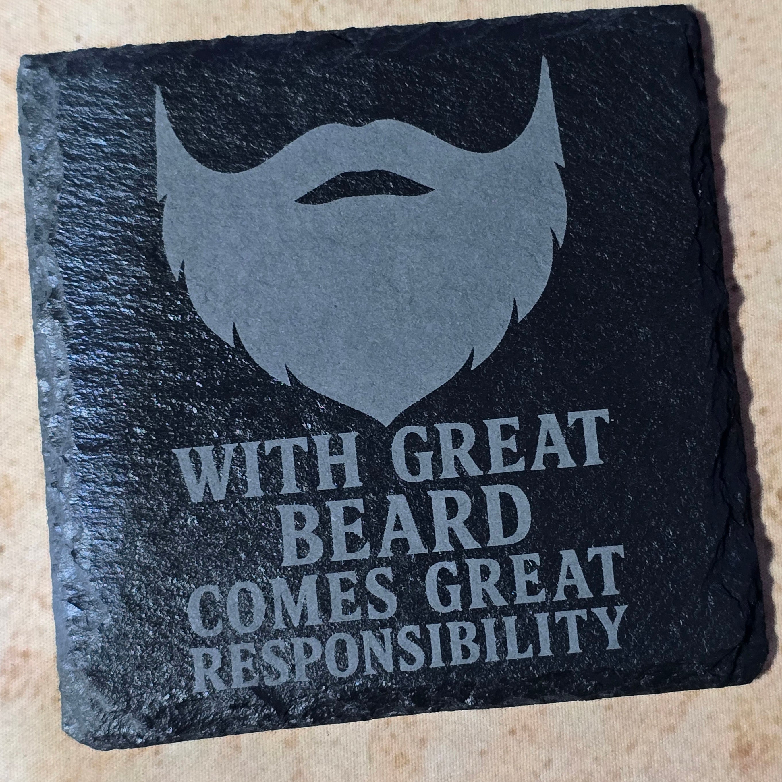 With Great Beard Comes Great Responsibility Slate Coaster