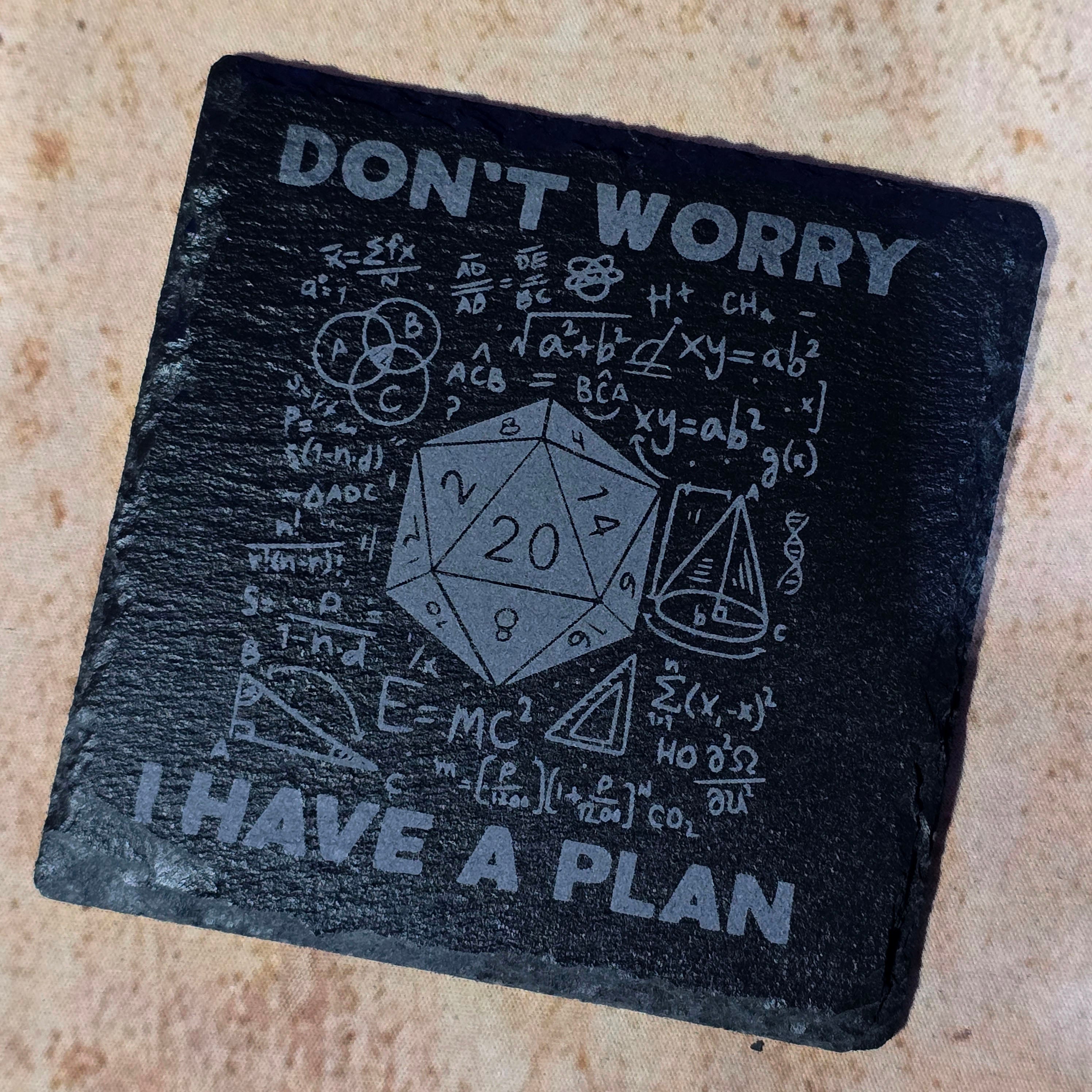 Don't Worry I Have A Plan Slate Coaster