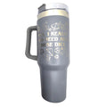 I Do Need All These Dice - Double Wall Drinking Tumbler