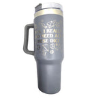 I Do Need All These Dice - Double Wall Drinking Tumbler