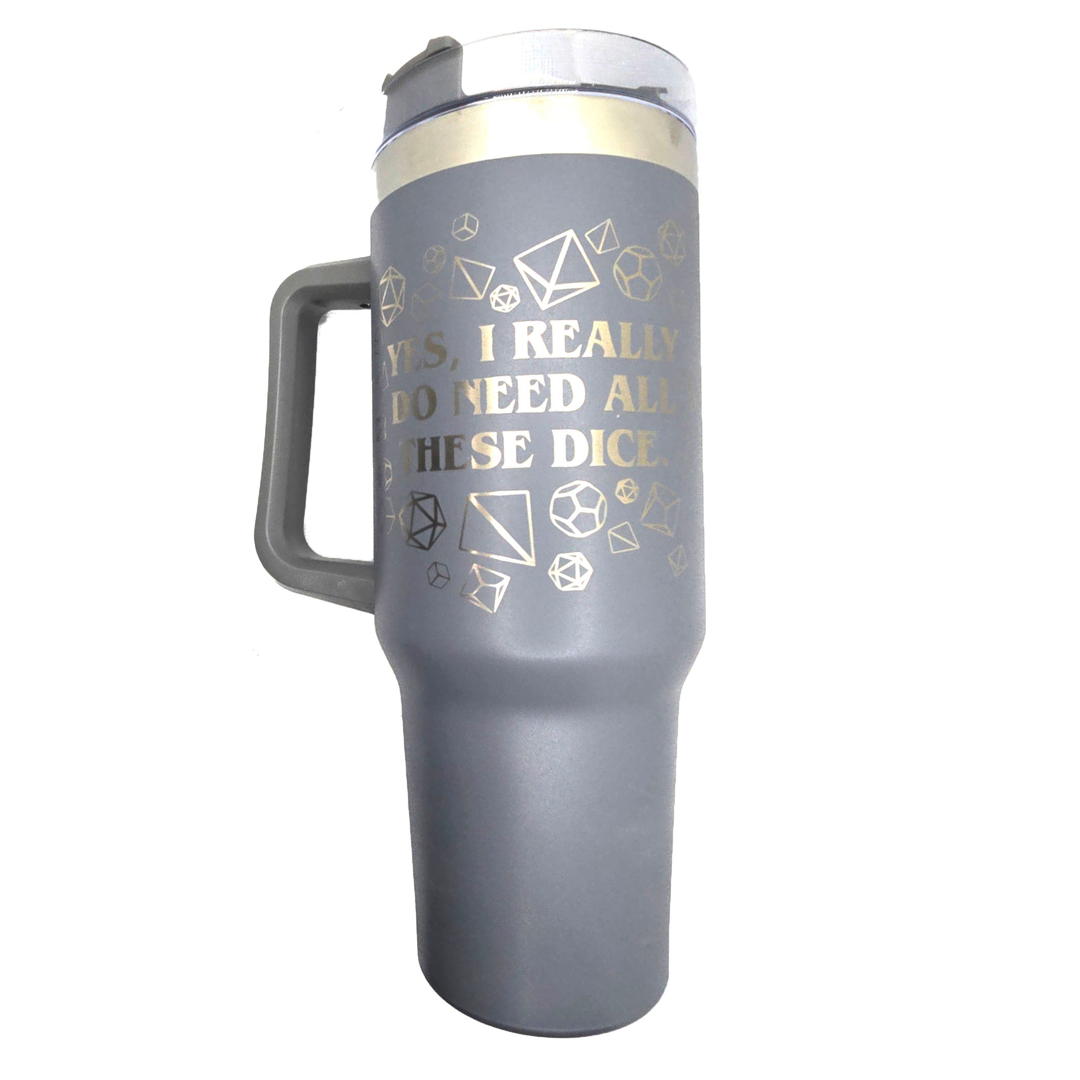 I Do Need All These Dice - Double Wall Drinking Tumbler