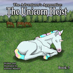 The Adventurer's Apprentice: The Unicorn Heist (Book 3)