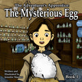 The Adventurer's Apprentice: The Mysterious Egg (Book 1)