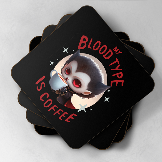 My Blood Type Is Coffee Coaster