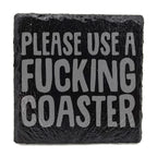 Please Use A Fu*king Coaster Slate Coaster