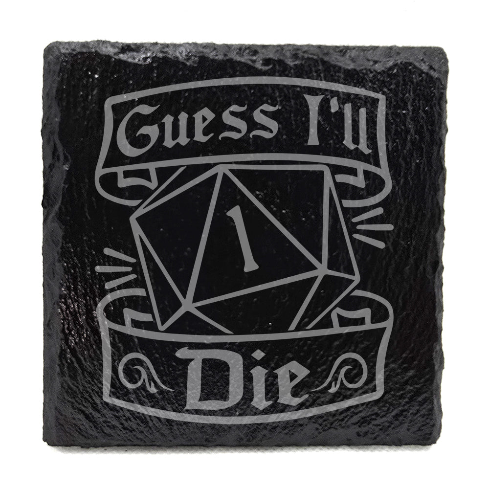 Guess I'll Die Slate Coaster