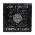 Don't Worry I Have A Plan Slate Coaster