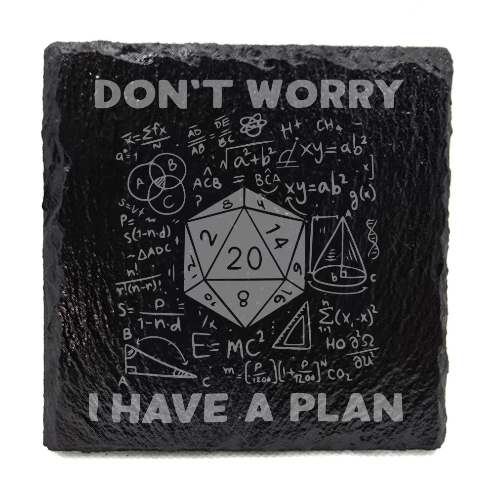Don't Worry I Have A Plan Slate Coaster