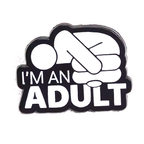 I'm An Adult Enamel Pin Badge