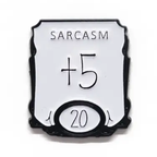 +5 Sarcasm Enamel Pin Badge