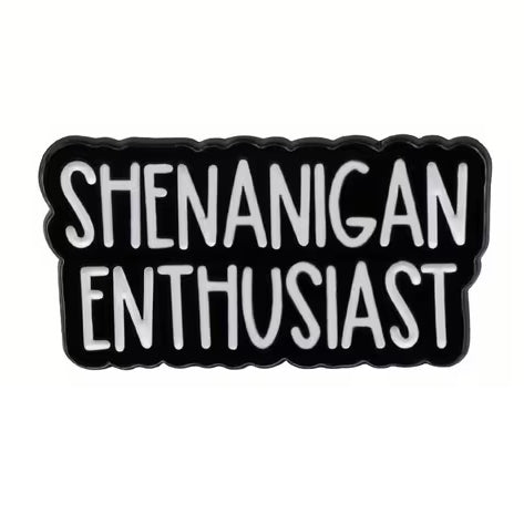 Shenanigan Enthusiast Enamel Pin Badge