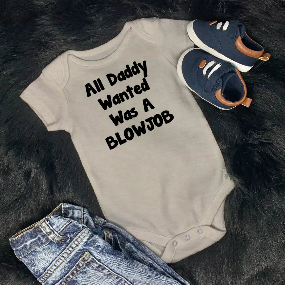 All Daddy Wanted Was A Blowjob Babygrow