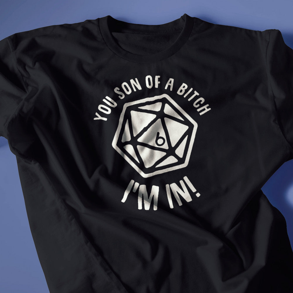 You Son Of A Bitch, I'm In! D20 T-Shirt