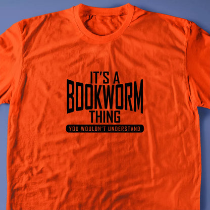 It's A Bookworm Thing, You Wouldn't Understand T-Shirt