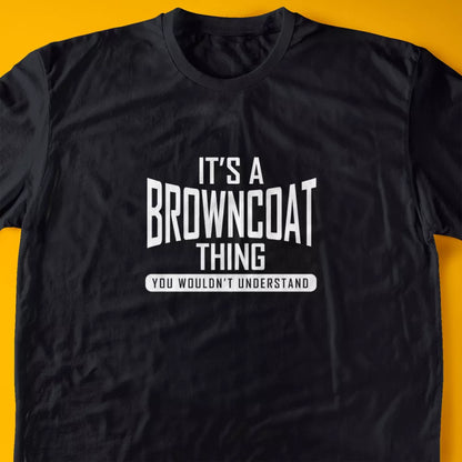 It's A Browncoat Thing, You Wouldn't Understand T-Shirt