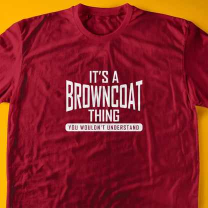 It's A Browncoat Thing, You Wouldn't Understand T-Shirt