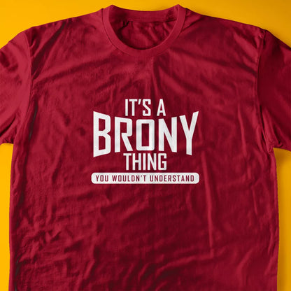 It's A Brony Thing, You Wouldn't Understand T-Shirt