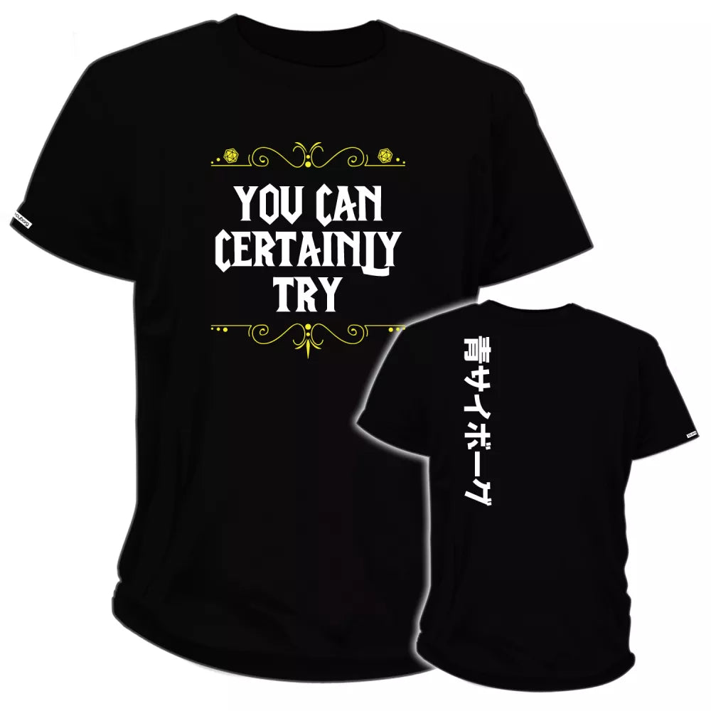 You Can Certainly Try T-Shirt