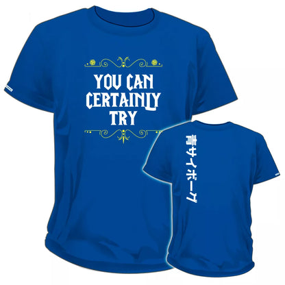 You Can Certainly Try T-Shirt