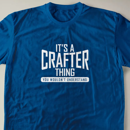 It's A Crafter Thing, You Wouldn't Understand T-Shirt