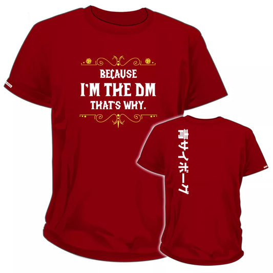 Because I'm The DM That's Why T-Shirt