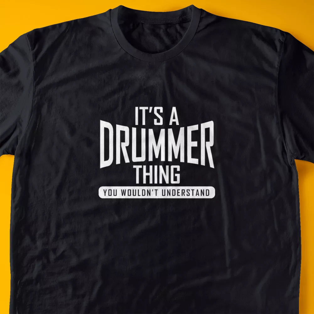 It's A Drummer Thing, You Wouldn't Understand T-Shirt