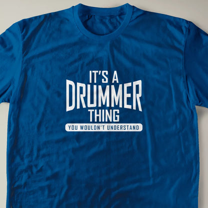 It's A Drummer Thing, You Wouldn't Understand T-Shirt