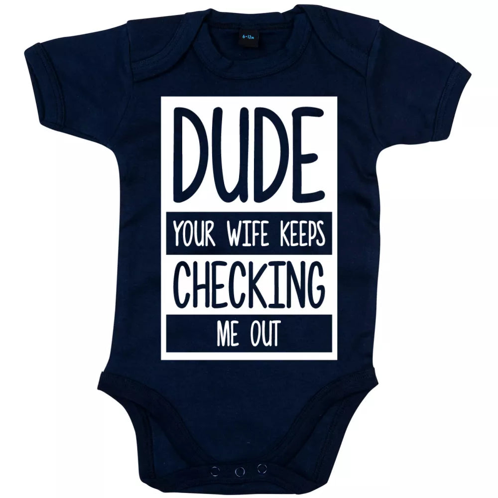 Dude Your Wife Keeps Checking Me Out Babygrow