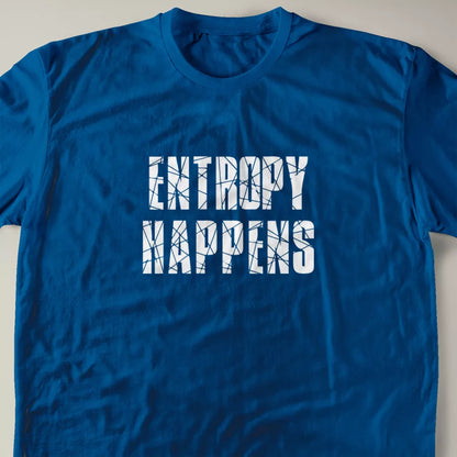 Entropy Happens T-Shirt