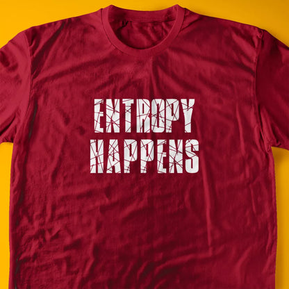 Entropy Happens T-Shirt