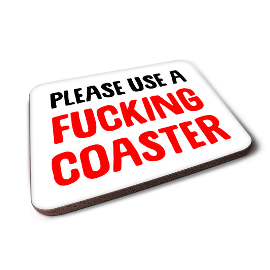 Please Use A Fucking Coaster, Coaster