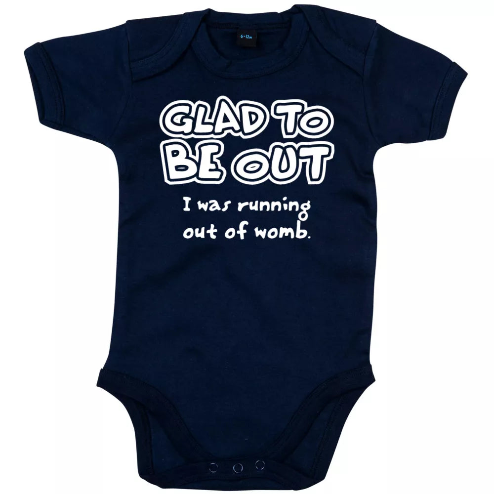 Glad To Be Out - I Was Running Out Of Womb Babygrow