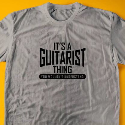 It's A Guitarist Thing, You Wouldn't Understand T-Shirt