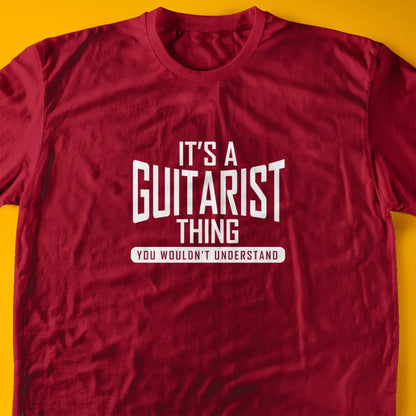 It's A Guitarist Thing, You Wouldn't Understand T-Shirt