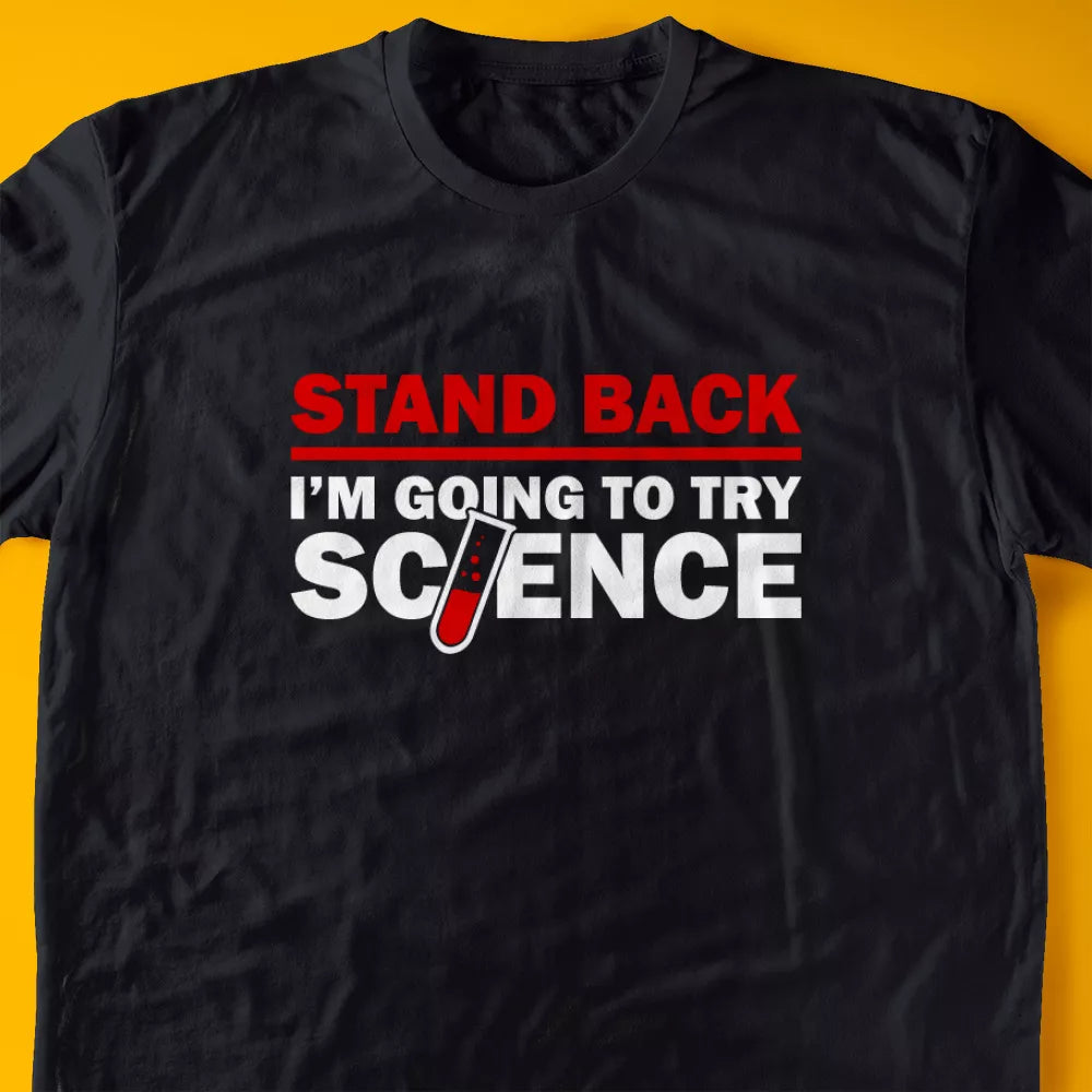 Stand Back, I'm Going To Try Science T-Shirt