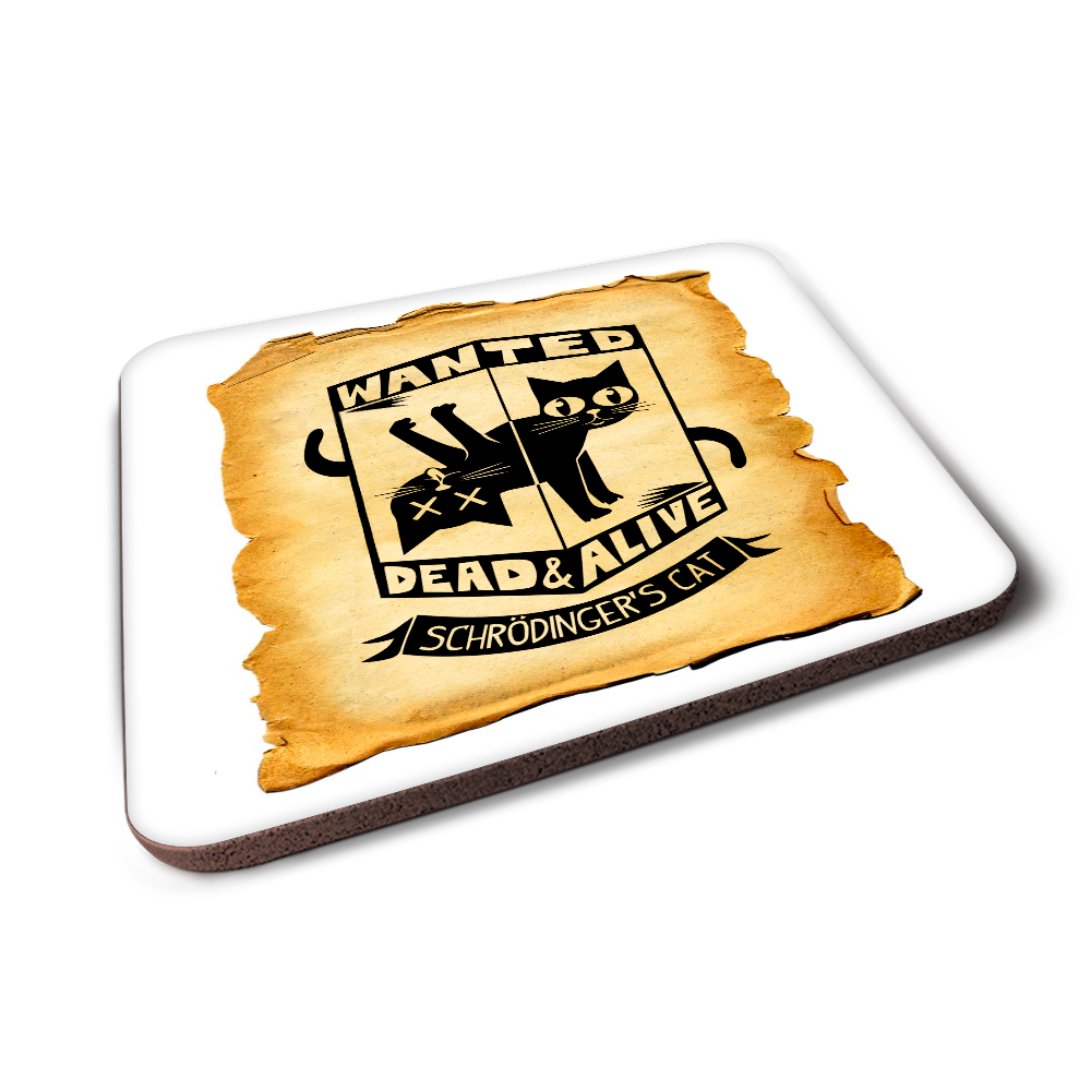 Schrodinger's Cat Wanted Dead & Alive Coaster