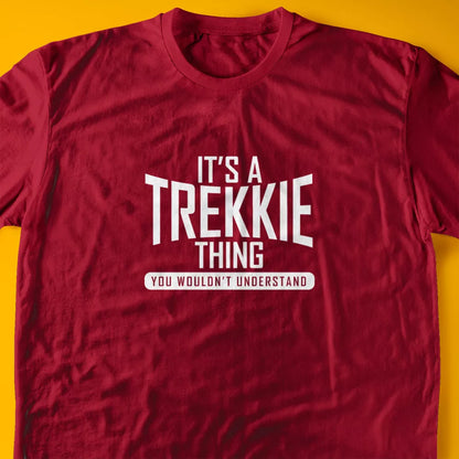 It's A Trekkie Thing, You Wouldn't Understand T-Shirt