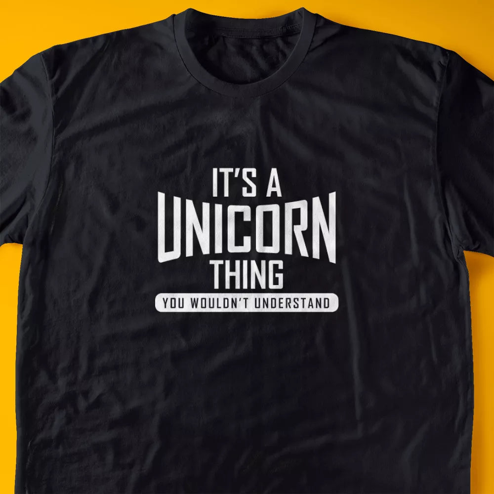 It's A Unicorn Thing, You Wouldn't Understand T-Shirt