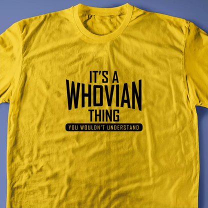 It's A Whovian Thing, You Wouldn't Understand T-Shirt